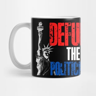 Defund the Politicians! Mug